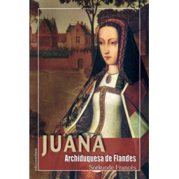 JUANA, archiduquesa de Flandes