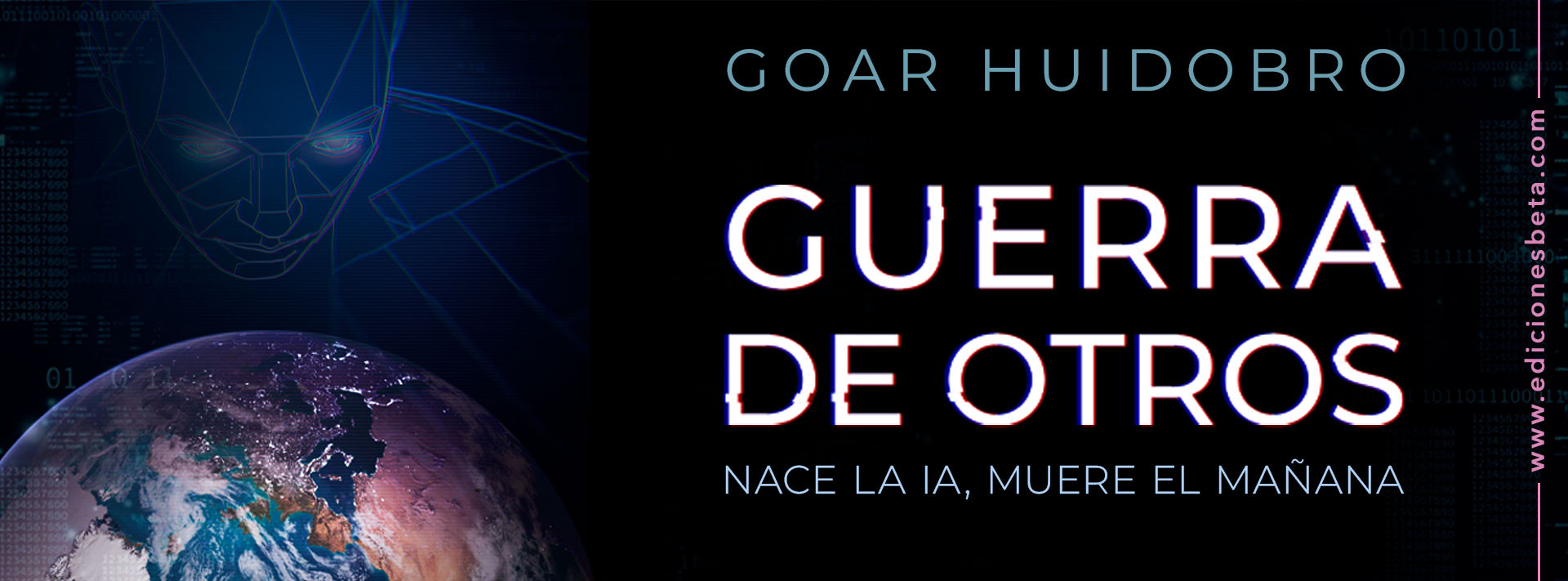 GUERRA DE OTROS. Nace la IA, muere el mañana de Goar Huidobro